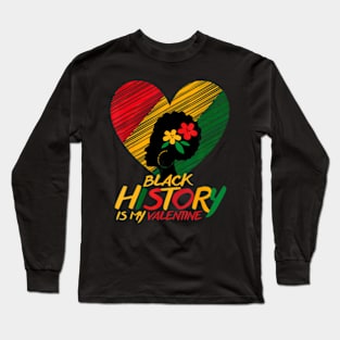 Black History Month Is My Valentine Long Sleeve T-Shirt